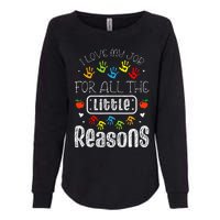 I Love My Job For All The Little Reasons Daycare Teacher Womens California Wash Sweatshirt