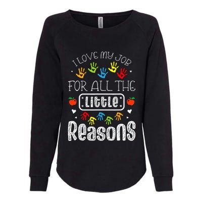 I Love My Job For All The Little Reasons Daycare Teacher Womens California Wash Sweatshirt