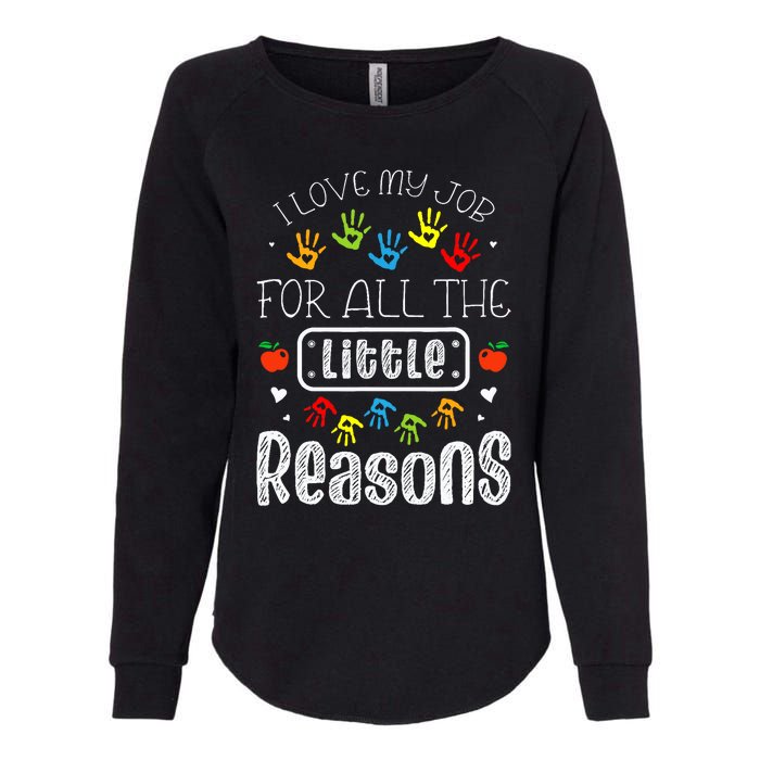 I Love My Job For All The Little Reasons Daycare Teacher Womens California Wash Sweatshirt