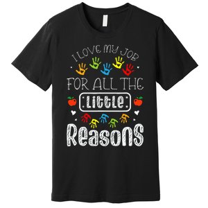 I Love My Job For All The Little Reasons Daycare Teacher Premium T-Shirt