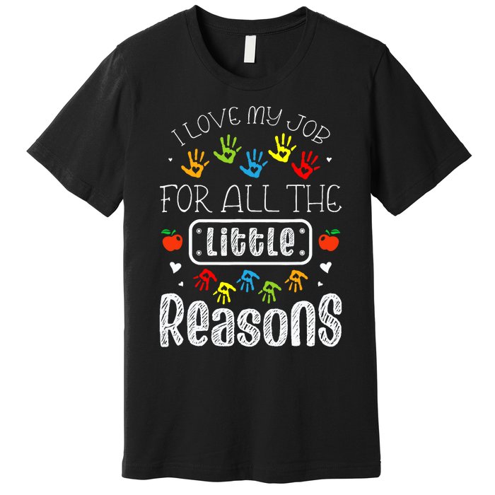 I Love My Job For All The Little Reasons Daycare Teacher Premium T-Shirt