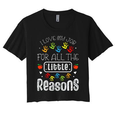 I Love My Job For All The Little Reasons Daycare Teacher Women's Crop Top Tee