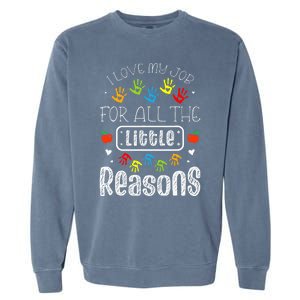 I Love My Job For All The Little Reasons Daycare Teacher Garment-Dyed Sweatshirt