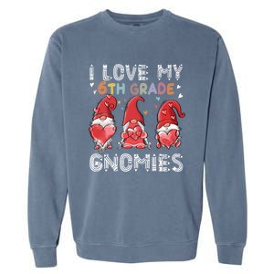 I Love My 6Th Grade Gnomies Funny Valentine Heart Teacher Gift Garment-Dyed Sweatshirt