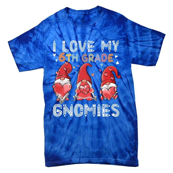 I Love My 6Th Grade Gnomies Funny Valentine Heart Teacher Gift Tie-Dye T-Shirt