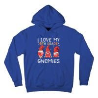 I Love My 6Th Grade Gnomies Funny Valentine Heart Teacher Gift Tall Hoodie