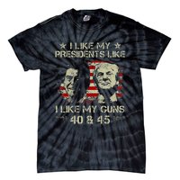 I Like My Presidents Like I Like My Guns 40 45 Funny Tie-Dye T-Shirt