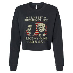 I Like My Presidents Like I Like My Guns 40 45 Funny Cropped Pullover Crew