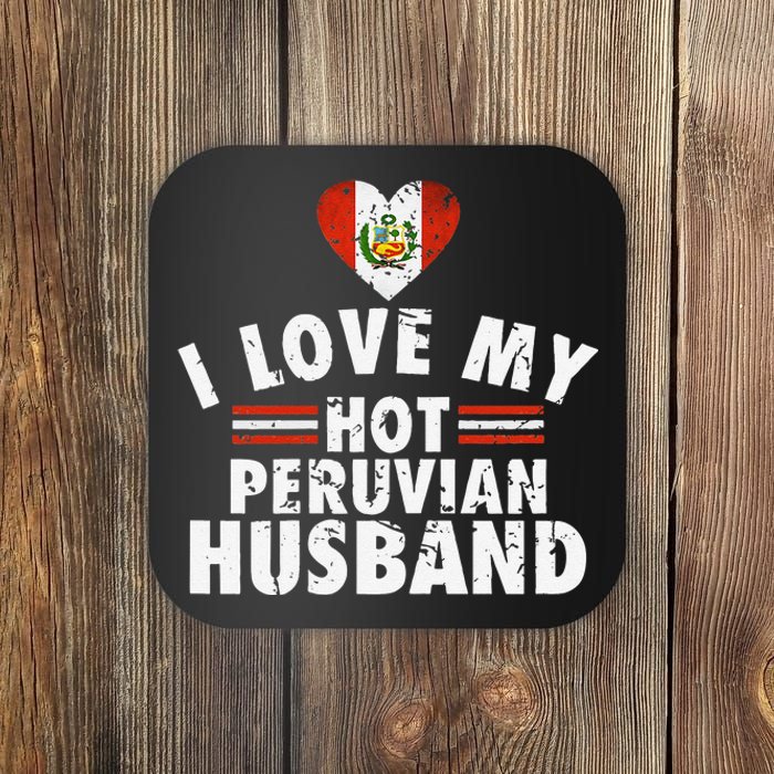 I Love My Hot Peruvian Husband Anniversary Birthday Coaster