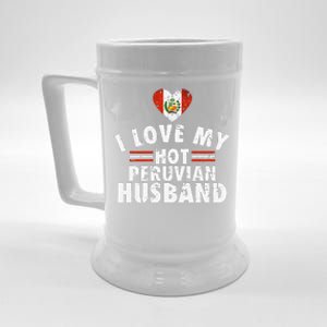 I Love My Hot Peruvian Husband Anniversary Birthday Beer Stein