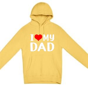 I Love My Dad Premium Pullover Hoodie