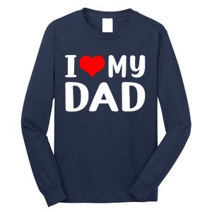 I Love My Dad Long Sleeve Shirt