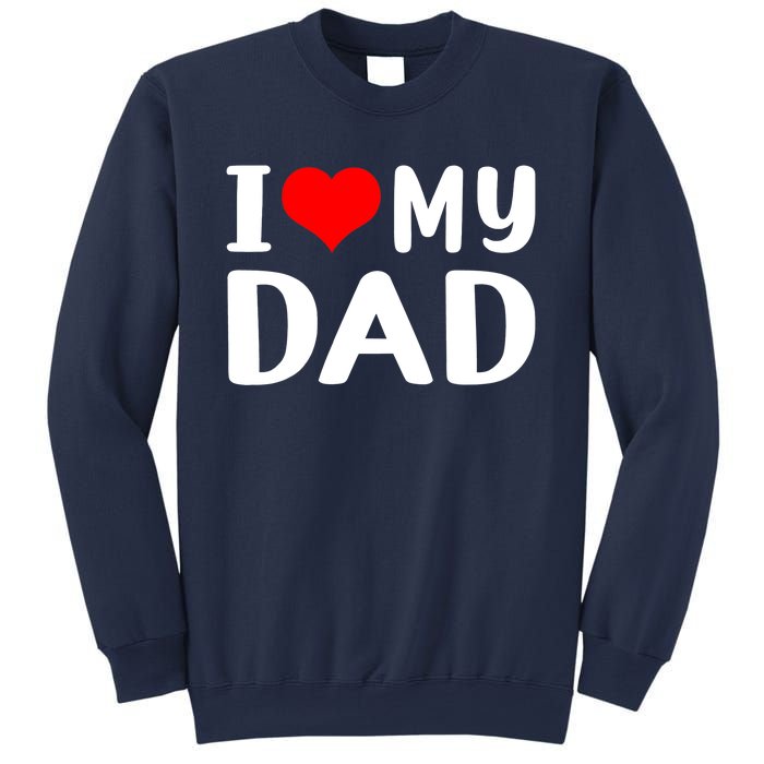 I Love My Dad Sweatshirt