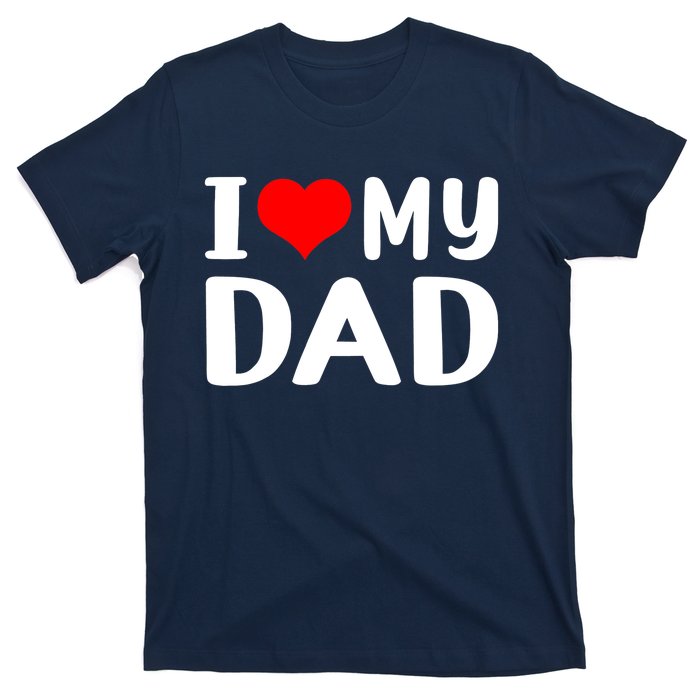 I Love My Dad T-Shirt