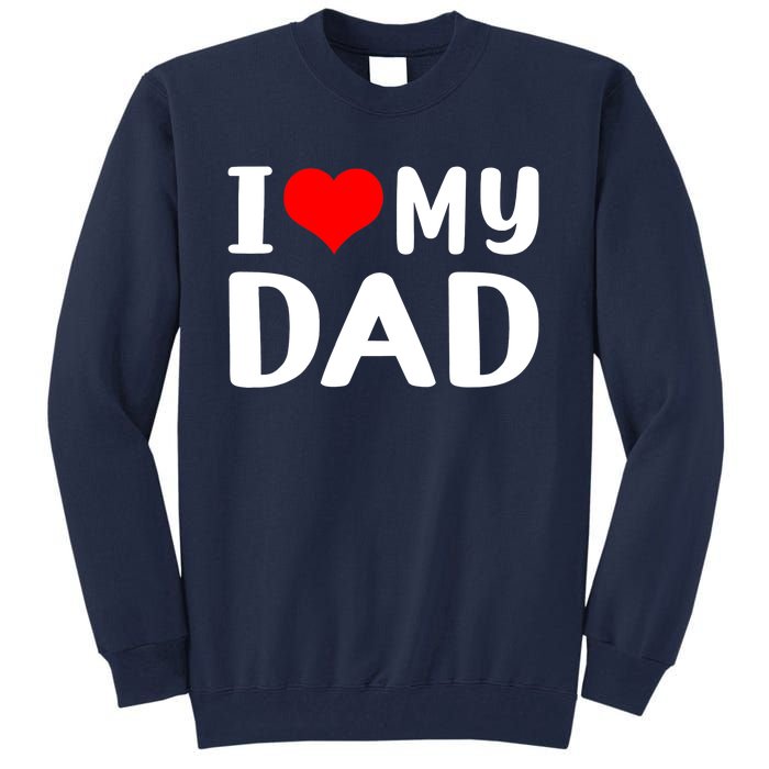 I Love My Dad Tall Sweatshirt