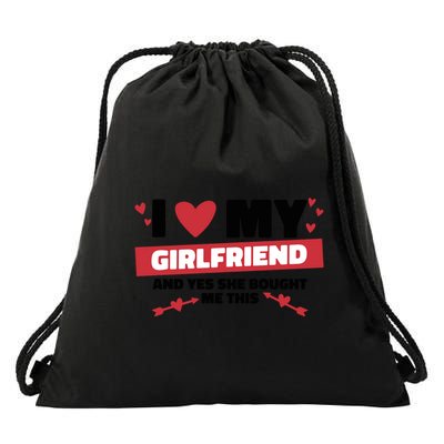 I Love My Girlfriend And Yes She Bought Me This Drawstring Bag