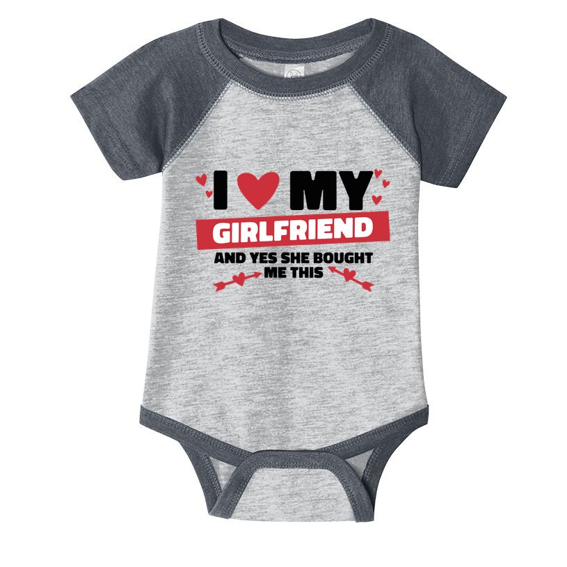 I Love My Girlfriend And Yes She Bought Me This Infant Baby Jersey Bodysuit