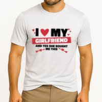I Love My Girlfriend And Yes She Bought Me This Cooling Performance Crew T-Shirt