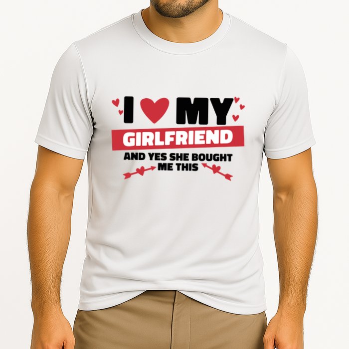 I Love My Girlfriend And Yes She Bought Me This Cooling Performance Crew T-Shirt