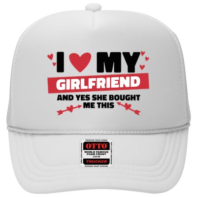 I Love My Girlfriend And Yes She Bought Me This Trucker Hat