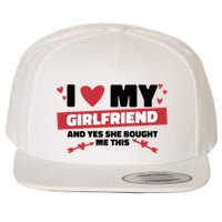 I Love My Girlfriend And Yes She Bought Me This Wool Snapback Cap