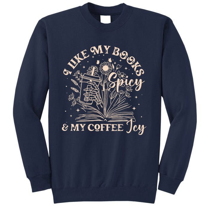 I Like My Books Spicy And My Coffee Icy Skeleton Book Lovers Tall Sweatshirt