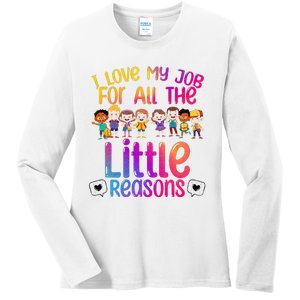 I Love My Job All The Little Reasons Teach Teacher Ladies Long Sleeve Shirt