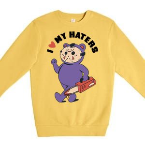 I Love My Haters Teddy Bear Premium Crewneck Sweatshirt