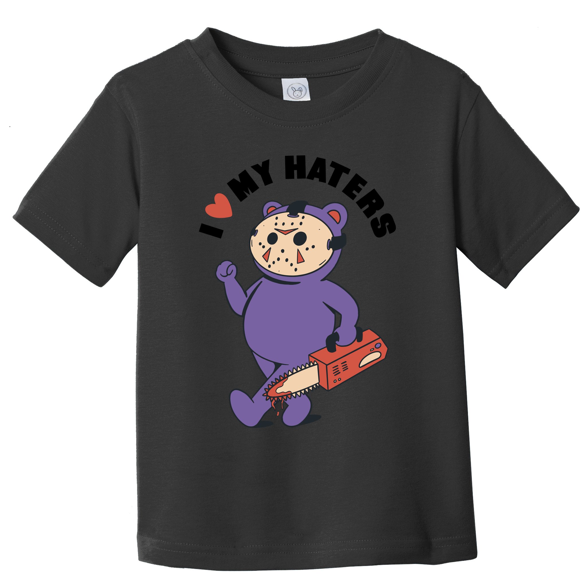 I Love My Haters Teddy Bear Toddler T-Shirt