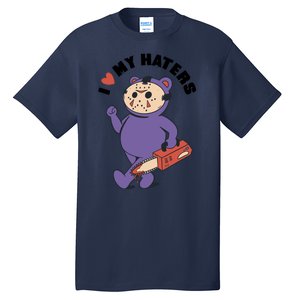 I Love My Haters Teddy Bear Tall T-Shirt