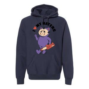 I Love My Haters Teddy Bear Premium Hoodie