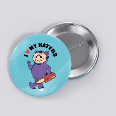 I Love My Haters Teddy Bear Button