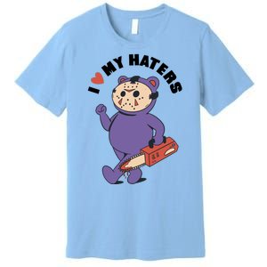 I Love My Haters Teddy Bear Premium T-Shirt