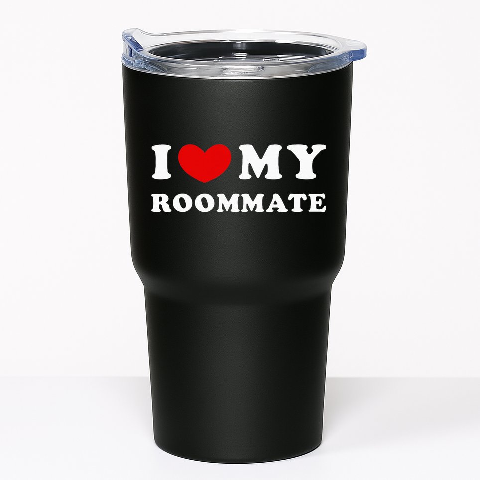 I Love My Roommate I Heart My Roommate Tumbler