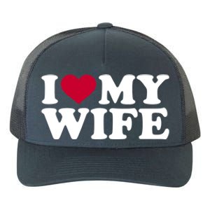 I Love My Wife Gift Yupoong Adult 5-Panel Trucker Hat