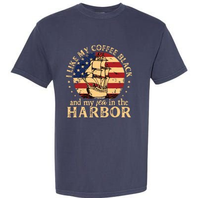 I Like My Coffee Black And My Tea In The Harbor Us History Garment-Dyed Heavyweight T-Shirt