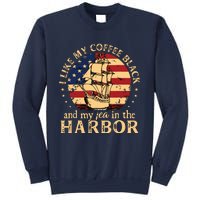 I Like My Coffee Black And My Tea In The Harbor Us History Sweatshirt