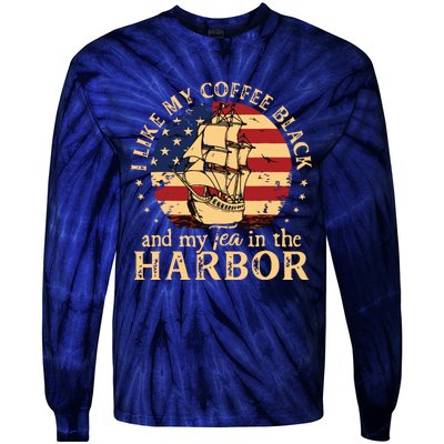 I Like My Coffee Black And My Tea In The Harbor Us History Tie-Dye Long Sleeve Shirt