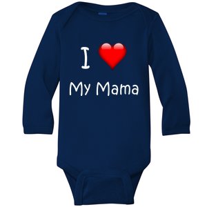 I Love My Mama Gift For Mommies Mamas And Mothers Day Gift Baby Long Sleeve Bodysuit