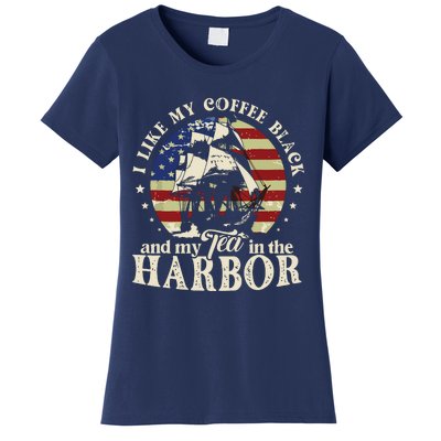 I Like My Coffee Black And My Tea In The Harbor Us Patriotic Women's T-Shirt