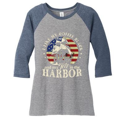 I Like My Coffee Black And My Tea In The Harbor Us Patriotic Women's Tri-Blend 3/4-Sleeve Raglan Shirt