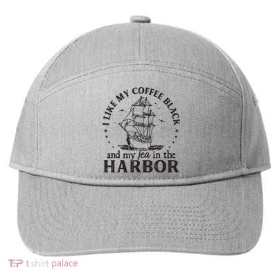 I Like My Coffee Black And My Tea In The Harbor Us Patriotic 7-Panel Snapback Hat