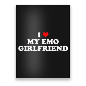 I Love My Emo Girlfriend Alt Goth 2000s Punk Emo Boyfriend Poster