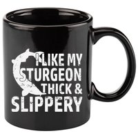 I Like My Sturgeon Thick And Slippery Fishing 11oz C Handle Ceramic Mug