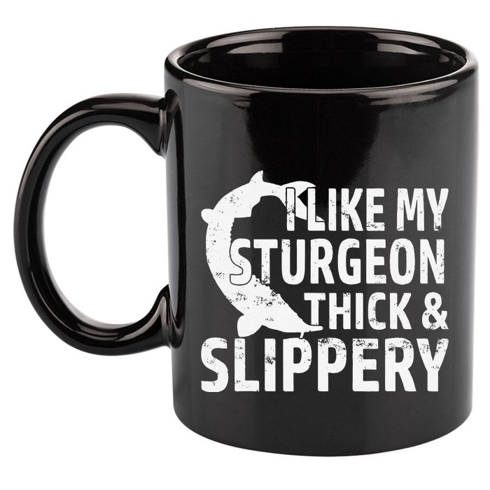 I Like My Sturgeon Thick And Slippery Fishing 11oz C Handle Ceramic Mug