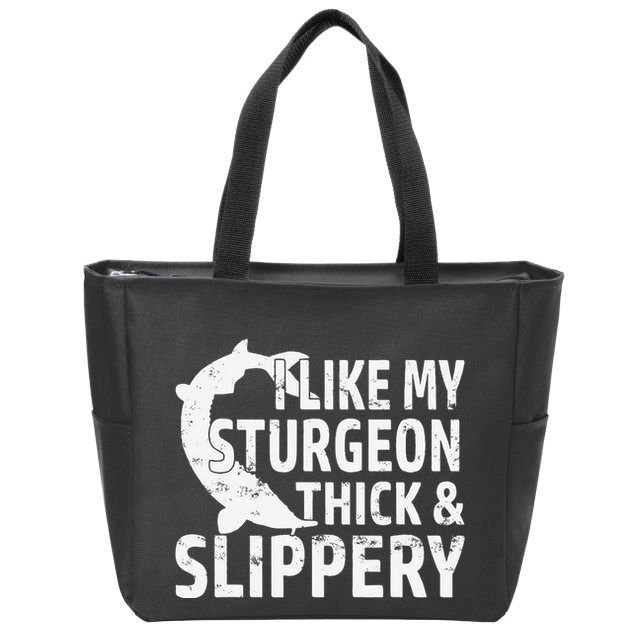 I Like My Sturgeon Thick And Slippery Fishing Zip Tote Bag