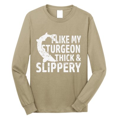 I Like My Sturgeon Thick And Slippery Fishing Long Sleeve Shirt