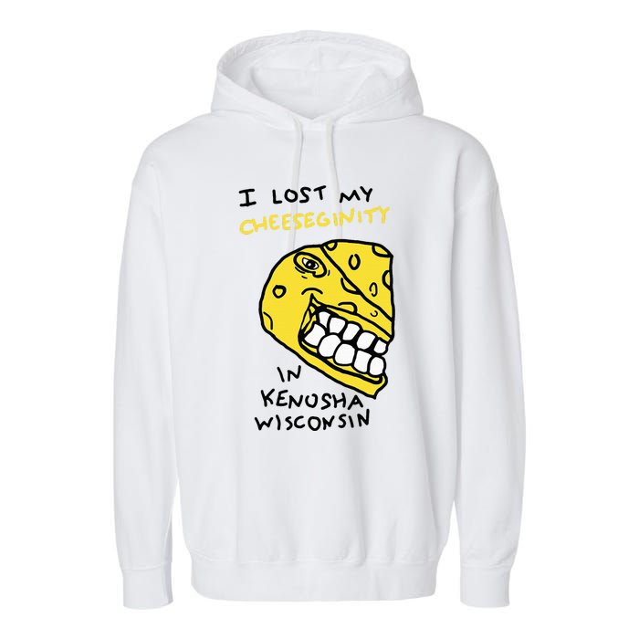 I Lost My Cheeseginity In Kenosha Wisconsin Garment-Dyed Fleece Hoodie