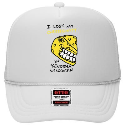 I Lost My Cheeseginity In Kenosha Wisconsin High Crown Mesh Back Trucker Hat