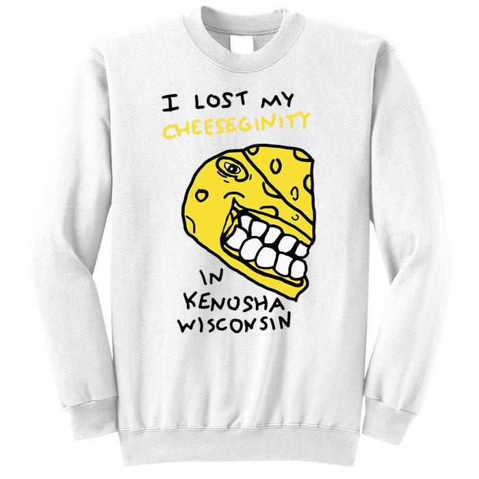 I Lost My Cheeseginity In Kenosha Wisconsin Sweatshirt